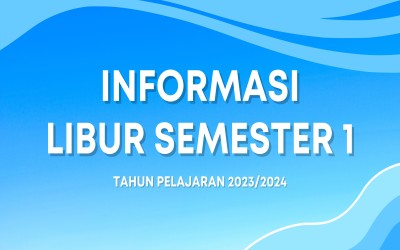 INFORMASI LIBUR SEMESTER 1 Tahun Pelajaran 2023/2024